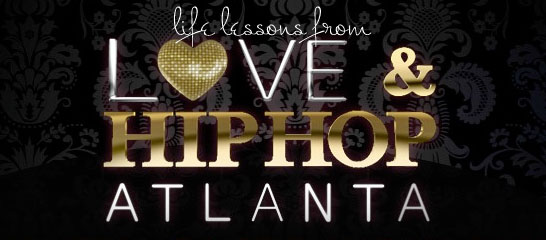 Life Lessons from Love and Hip Hop Atlanta