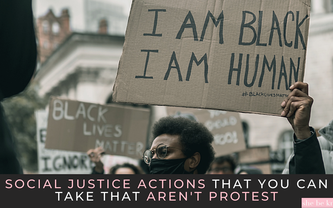 Social Justice Actions You Can Take That Are Not Protest