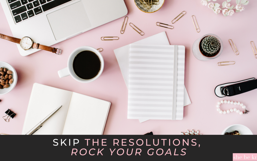 Skip the Resolutions: How to Rock Your Goals